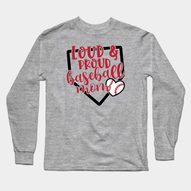 Loud And Proud Baseball Mom Cute Long Sleeve T-Shirt by GlimmerDesigns